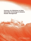 Summary of a Workshop on Using Information Technology to Enhance Disaster Management - eBook