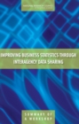 Improving Business Statistics Through Interagency Data Sharing : Summary of a Workshop - eBook