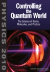 Controlling the Quantum World : The Science of Atoms, Molecules, and Photons - eBook