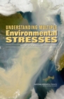 Understanding Multiple Environmental Stresses : Report of a Workshop - eBook