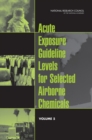 Acute Exposure Guideline Levels for Selected Airborne Chemicals : Volume 5 - eBook