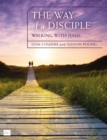 The Way of a Disciple Bible Study Guide: Walking with Jesus : How to Walk with God, Live His Word, Contribute to His Work, and Make a Difference in the World - eBook