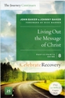 Living Out the Message of Christ: The Journey Continues, Participant's Guide 8 : A Recovery Program Based on Eight Principles from the Beatitudes - eBook