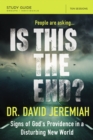 Is This the End? Bible Study Guide : Signs of God's Providence in a Disturbing New World - eBook