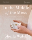 In the Middle of the Mess Bible Study Guide : Strength for This Beautiful, Broken Life - eBook