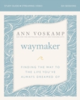 WayMaker Study Guide plus Streaming Video : Finding the Way to the Life You've Always Dreamed Of - eBook