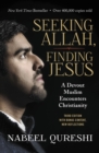 Seeking Allah, Finding Jesus : A Devout Muslim Encounters Christianity - eBook