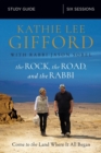 The Rock, the Road, and the Rabbi Bible Study Guide : Come to the Land Where It All Began - Book