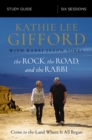 The Rock, the Road, and the Rabbi Bible Study Guide : Come to the Land Where It All Began - eBook