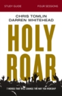 Holy Roar Bible Study Guide : Seven Words That Will Change the Way You Worship - eBook