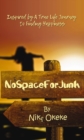 No Space For Junk : Inspired by a True Life Journey to Finding Happiness - eBook