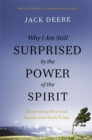 Why I Am Still Surprised by the Power of the Spirit : Discovering How God Speaks and Heals Today - eBook