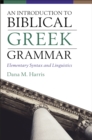 An Introduction to Biblical Greek Grammar : Elementary Syntax and Linguistics - Book