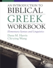 An Introduction to Biblical Greek Workbook : Elementary Syntax and Linguistics - Book