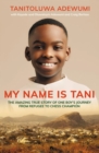 My Name is Tani : The Amazing True Story of One Boy's Journey from Refugee to Chess Champion - Book