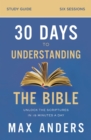 30 Days to Understanding the Bible Study Guide : Unlock the Scriptures in 15 Minutes a Day - eBook