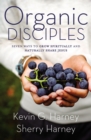 Organic Disciples : Seven Ways to Grow Spiritually and Naturally Share Jesus - eBook
