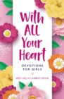With All Your Heart : Devotions for Girls - eBook