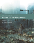 Blessed Are the Peacemakers : A Biblical Theology of Human Violence - eBook