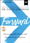 Forward Video Study : Discovering God's Presence and Purpose in Your Tomorrow - Book