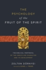 The Psychology of the Fruit of the Spirit : The Biblical Portrayal of the Christlike Character and Its Development - eBook