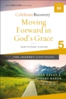 Moving Forward in God's Grace: The Journey Continues, Participant's Guide 5 : A Recovery Program Based on Eight Principles from the Beatitudes - eBook