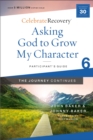 Asking God to Grow My Character: The Journey Continues, Participant's Guide 6 : A Recovery Program Based on Eight Principles from the Beatitudes - eBook