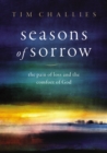 Seasons of Sorrow : The Pain of Loss and the Comfort of God - Book