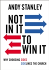 Not in It to Win It : Why Choosing Sides Sidelines The Church - eBook