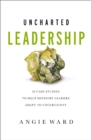 Uncharted Leadership : 20 Case Studies to Help Ministry Leaders Adapt to Uncertainty - Book