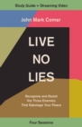 Live No Lies Bible Study Guide plus Streaming Video : Recognize and Resist the Three Enemies That Sabotage Your Peace - eBook