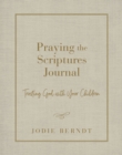 Praying the Scriptures Journal : Trusting God with Your Children - eBook