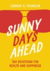 Sunny Days Ahead : 150 Devotions for Health and Happiness - eBook
