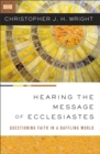 Hearing the Message of Ecclesiastes : Questioning Faith in a Baffling World - Book