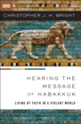 Hearing the Message of Habakkuk : Living by Faith in a Violent World - Book