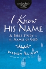 I Know His Name : A Bible Study on the Names of God - eBook
