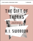 The Gift of Thorns Study Guide plus Streaming Video : Jesus, the Flesh, and the War for Our Wants - Book