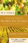 W. E. Vine's New Testament Word Pictures: Hebrews to Revelation : A Commentary Drawn from the Original Languages - eBook