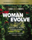 Woman Evolve Bible Study Guide plus Streaming Video : Break Up with Your Fears and   Revolutionize Your Life - Book