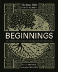 Beginnings Bible Study Guide : The Story of How All Things Were Created by God and for God - eBook