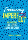 Embracing Imperfect : 365 Devotions for Living Authentically - eBook