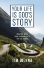 Your Life is God's Story : Trusting God's Plan Through Life's Ups and Downs - eBook