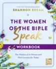 The Women of the Bible Speak Workbook : The Wisdom of 16 Women and Their Lessons for Today - eBook
