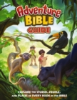 Adventure Bible Guide : Explore the Stories, People, and Places of Every Book in the Bible - eBook
