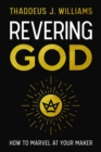 Revering God : How to Marvel at Your Maker - eBook