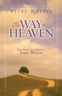 The Way to Heaven : The Gospel According to John Wesley - Book