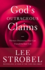 God's Outrageous Claims : Thirteen Discoveries That Can Transform Your Life - eBook