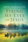 Fixing My Eyes on Jesus : Daily Moments in His Word - eBook