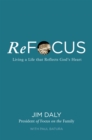 ReFocus : Living a Life that Reflects God's Heart - eBook