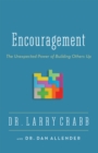 Encouragement : The Unexpected Power of Building Others Up - eBook